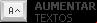 Aumentar Textos
