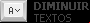 Diminuir Textos